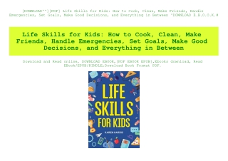[DOWNLOAD^^][PDF] Life Skills for Kids How to Cook  Clean  Make Friends  Handle Emergencies  Set Goals  Make Good Decisi