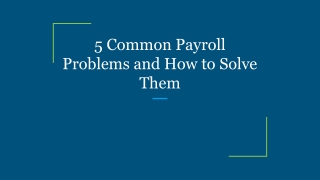 5 Common Payroll Problems and How to Solve Them