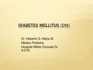 Diabetes mellitus (DM)