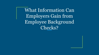 What Information Can Employers Gain from Employee Background Checks_