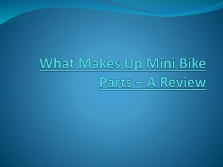 What Makes Up Mini Bike Parts – A Review