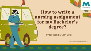 How to write a nursing assignment for my Bachelor’s degree ?