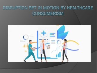 Disruption Set in Motion by Healthcare Consumerism