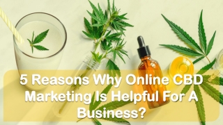 5 Reasons Why Online Cbd Marketing Is Helpful For A Business