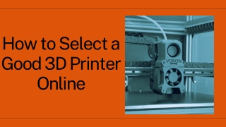 How to Select a Good 3D Printer Online