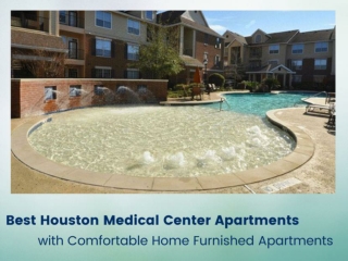 Best Houston Medical Center Apartments with Comfortable Home Furnished Apartment