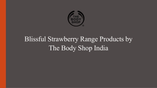 Blissful Strawberry Range Products by The Body Shop India