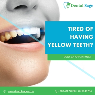 Tired of Yellow or stained Teeth  | Best Dental Clinic in Yelahanka | DentalSage