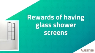 Rewards of having glass shower screens