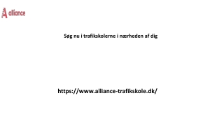 Søg nu i trafikskolerne i nærheden af ​​dig Alliance Trafikskole .....