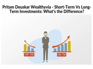 Pritam Deuskar Wealthyvia - Short-Term Vs Long-Term Investments What’s the Difference