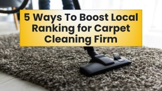 5 Ways To Boost Local Ranking for Carpet Cleaning Firm