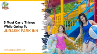 5 Must Carry Things While Going To Jurasik Park Inn