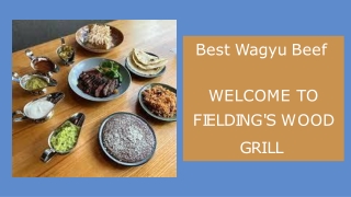 Wagyu Beef - Fielding's Wood Grill