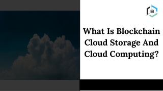 What Is Blockchain Cloud Storage And Cloud Computing?