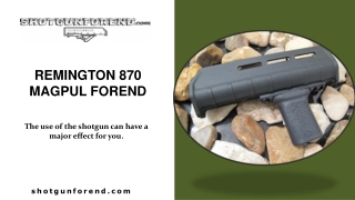 Remington 870 Magpul Forend