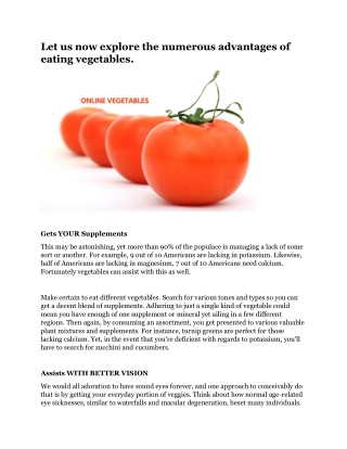 Let us now explore the numerous advantages of eating vegetables.