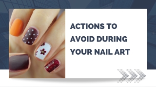 Actions to avoid during your nail art