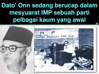 Dato' Onn sedang berucap dalam mesyuarat IMP sebuah parti pelbagai kaum yang awal