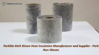 Parklite Melt Blown Heat Insulation Manufacturer and Supplier - Park Non Woven