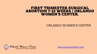 First Trimester Surgical Abortion 7-12 Weeks - Orlando Women’s Center