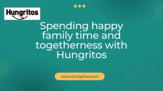 Spending happy family time and togetherness with Hungritos