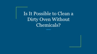 Is It Possible to Clean a Dirty Oven Without Chemicals_