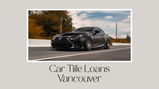 Car Title Loans Vancouver | No Credit Check | Apply Now