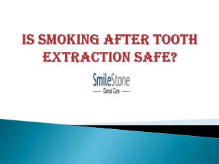 IS SMOKING AFTER TOOTH EXTRACTION SAFE