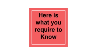 Here is what you require to Know