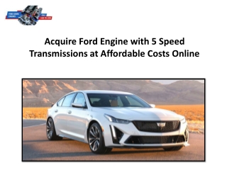 Acquire Ford Engine with 5 Speed Transmissions at Affordable Costs Online