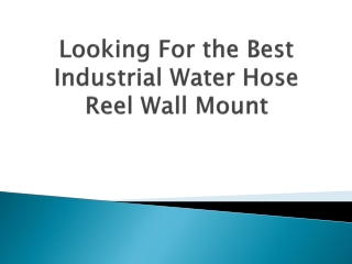 Looking-For-the-Best-Industrial-Water-Hose-Reel-Wall-Mount