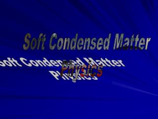 Soft Condensed Matter Physics