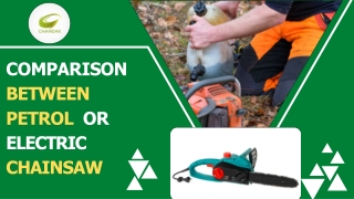 COMPARISON BETWEEN PETROL OR ELECTRIC CHAINSAW