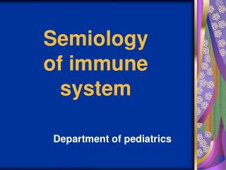 Semiolog y of immune system