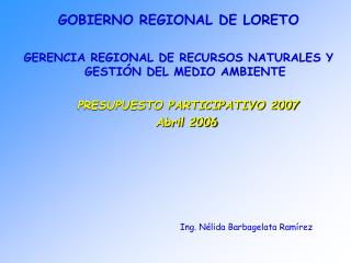 GOBIERNO REGIONAL DE LORETO GERENCIA REGIONAL DE RECURSOS NATURALES Y GESTIÓN DEL MEDIO AMBIENTE