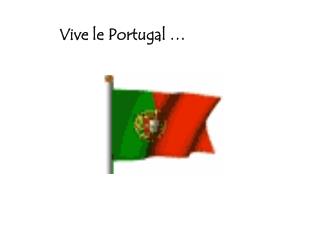 Vive le Portugal …