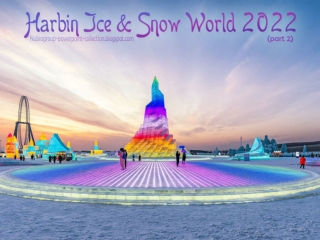 Harbin ice & Snow World 2022 (part 2)