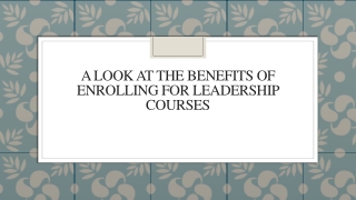 A Look At The Benefits Of Enrolling For Leadership Courses