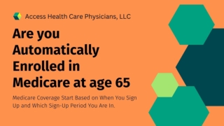 Signing Up for Medicare Automatically Enrolled In Medicare At Age 65