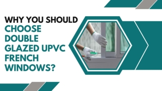 Why You Should Choose uPVC French Doors and Windows