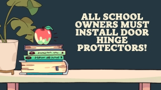 All School Owners Must Install Door Hinge Protectors!