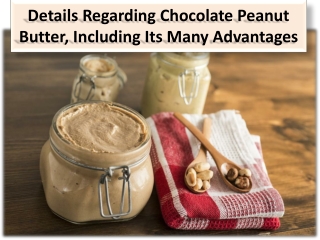 Benefits of chocolate peanut butter