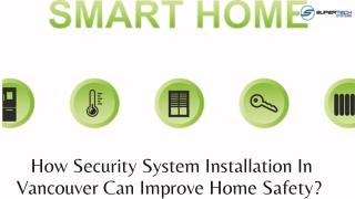 How Security System Installation In Vancouver Can Improve Home Safety?