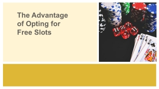 The Advantage of Opting for Free Slots 1