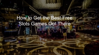 How to Get the Best Free Slots Games Out There 3