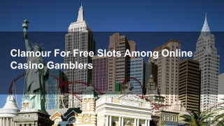 Clamour For Free Slots Among Online Casino Gamblers 7