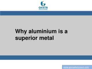 Why aluminium is a superior metal