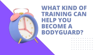 What Kind Of Training Can Help You Become A Bodyguard