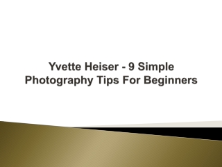 Yvette Heiser - 9 Simple Photography Tips For Beginners